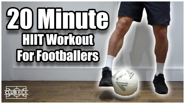 '20 Minute HIIT Workout For Footballers | Get Match Fit For Football/Soccer During Lockdown'