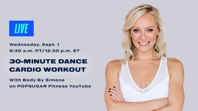 '30-Minute LIVE Dance Cardio Workout With Body By Simone'