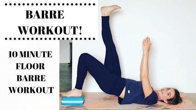 'BARRE WORKOUT: 10 MINUTES: LOWER BODY'