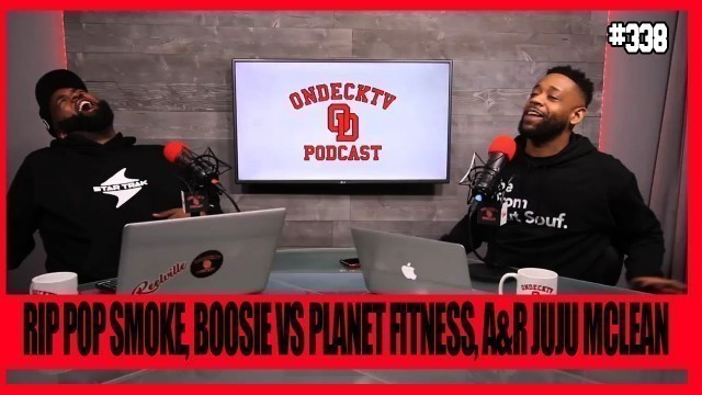 'RIP Pop Smoke, Planet Fitness v Boosie, A&R Juju McLean | OndeckTV Podcast'