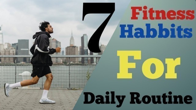 '7 Fitness habbits | fitness tips | how to stay positive | benefits of drinking water'