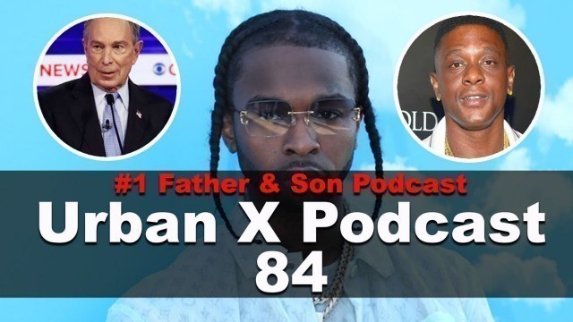 'Urban X Podcast 084: Pop Smoke, Boosie gets backlash for comments, Bloomberg'