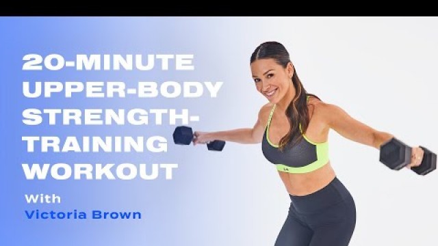 '20-Minute Upper-Body Strength-Training Workout With Weights'