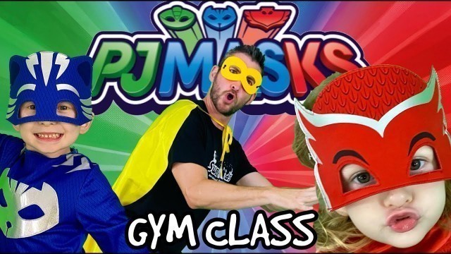 'Kids Workout! PJ MASKS Gym Class! The BEST & AMAZING Fitness & P.E. Adventure!'