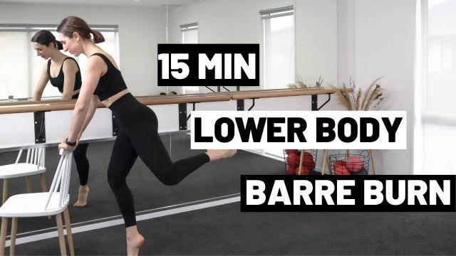 '15 MIN LOWER BODY BARRE WORKOUT || Strengthen and Tone your Legs&Glutes, no equipment needed'