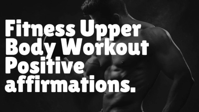 'Fitness Upper Body Workout(Positive Affirmations)'