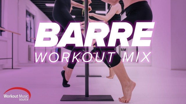 'Workout Music Source // Barre Workout Mix 2 (124-128 BPM)'