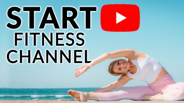 'How to Start and Grow a Fitness YouTube Channel in 2021'