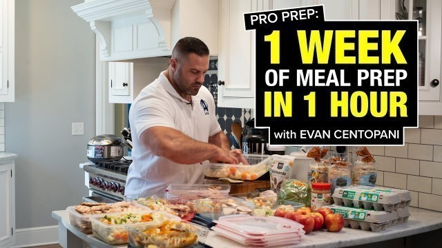 'PRO PREP: 1 Week of Meal Prep in 1 Hour with Evan Centopani'