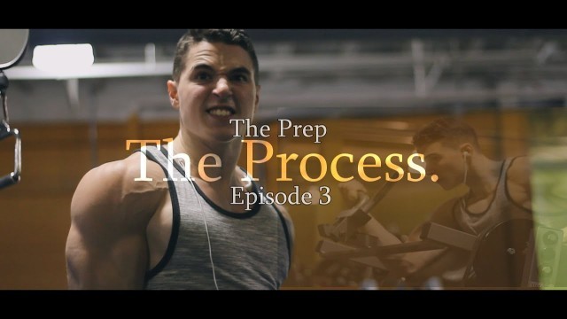 'The Prep - Episode 3 - The Process. - GYM, MEAL PREP, ARNOLD CLASSIC'