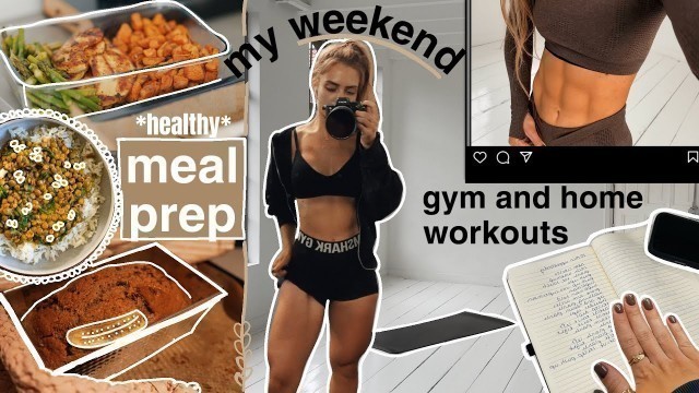 'MY MEAL PREP & WORKOUTS ON THE WEEKEND (gym + home workout)'