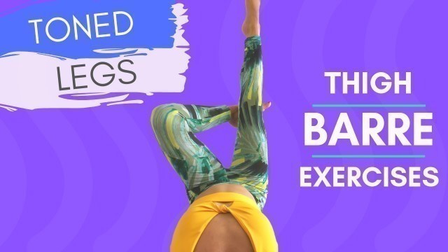 'Lower Body Barre Workout | Thigh Exercises for Toned Legs'