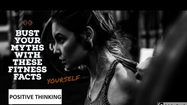 'Bust Your Myths with these Fitness Facts - #Positive Thinking'