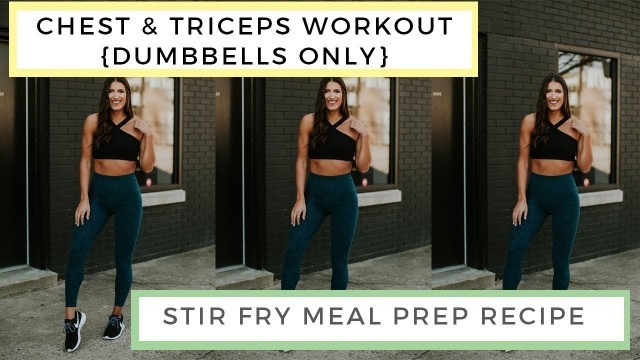 'Dumbbell Only Chest & Tricep Workout | Stir Fry Meal Prep Recipe'