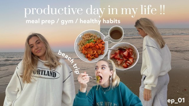 'Productive Day In My Life | workout, healthy habits + how I meal prep 