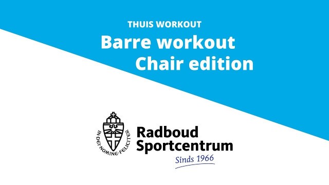 'Radboud Sportcentrum Thuis Workout: Barre Workout - Chair Edition'