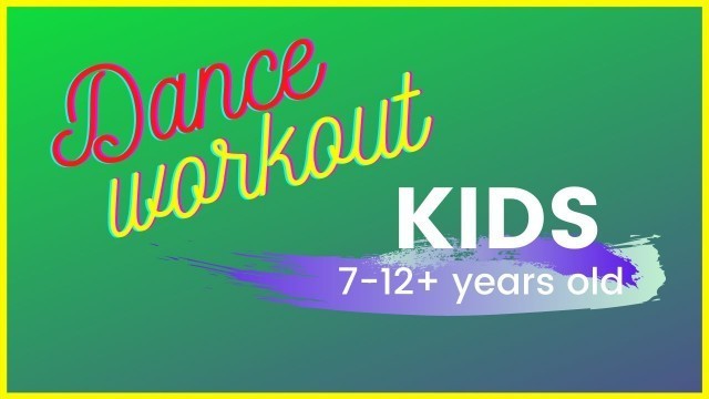 'Kids Dance Fitness Workout. 7 years old to no age limit!'