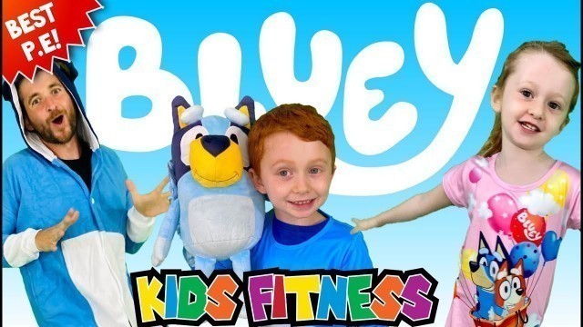 'Kids Workout with BLUEY! The BEST & AMAZING Fitness & P.E. Adventure!'