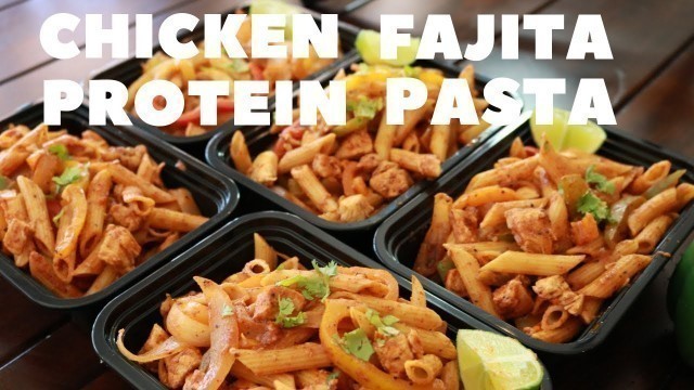 'Chicken Fajita  Protein Pasta Quick and Easy Meal Prep Recipe'