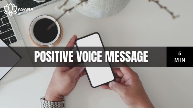 'Positive Voice Message :: Asana Fitness :: 5-minute'