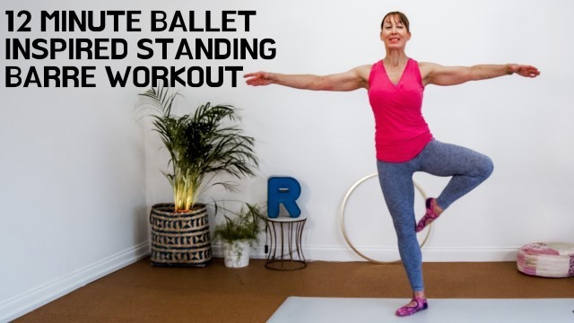 '12 Minute Ballet Inspired Standing Barre Workout | No Equipment'