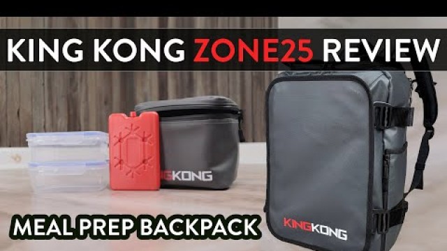 'King Kong ZONE25 Review - Meal Prep Backpack for Work & Workouts'