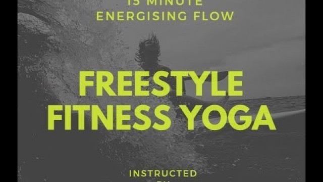 '15 minute Freestyle Fitness Yoga Flow with Positive EnerJe'