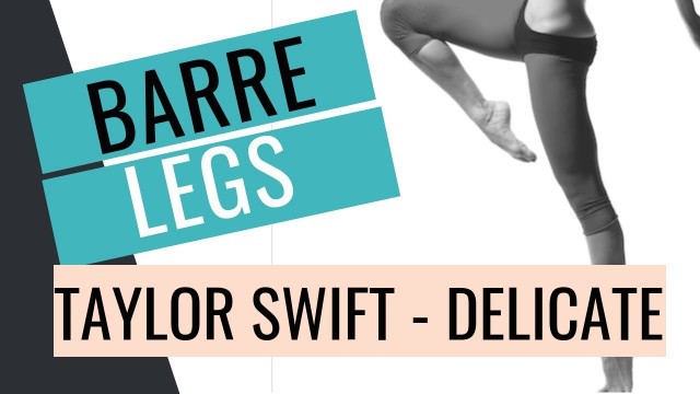 'BARRE WORKOUT for Lean Legs:  DELICATE - Taylor Swift'