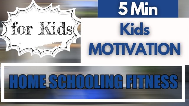 'Homeschooling Fitness / Kids Motivation / Fitness for Kids | FMK'