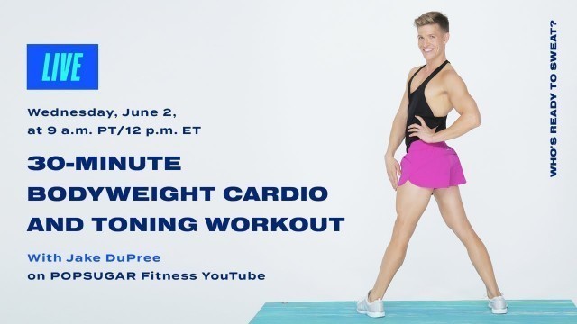 '30-Minute Bodyweight Cardio And Toning Workout With Jake DuPree'