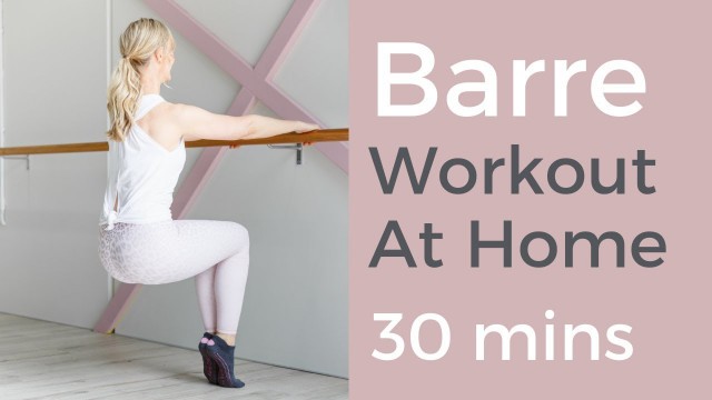 'Barre Workout At Home | Total Body | 30 mins For TONED LEGS and CUTE DERRIERE NO.2'