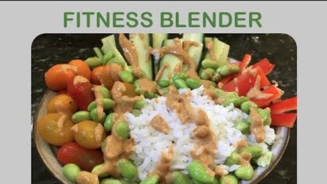 'Exercise (Day 3) - Fitness Blender & Peanut Sauce Buddha Bowl'