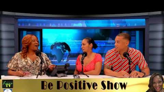 'Be Positive Show \"FITNESS FOR YOUR MIND,BODY AND SOUL\" 7-15-19'