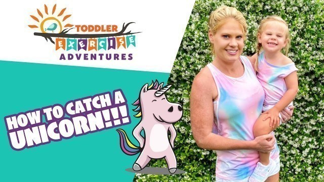 'How to catch a UNICORN!!!  // Toddler Exercise Adventures // Kids and Toddlers Fitness Workout'