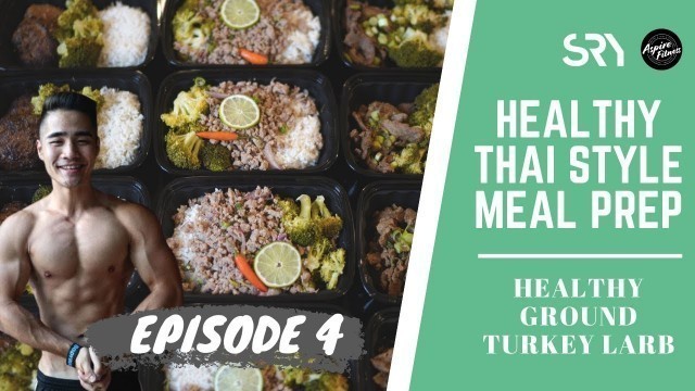 'Thai Style Meal Prep For Weight Loss | Ground Turkey Larb | Healthy Asian Meal Prep Ep 4.'