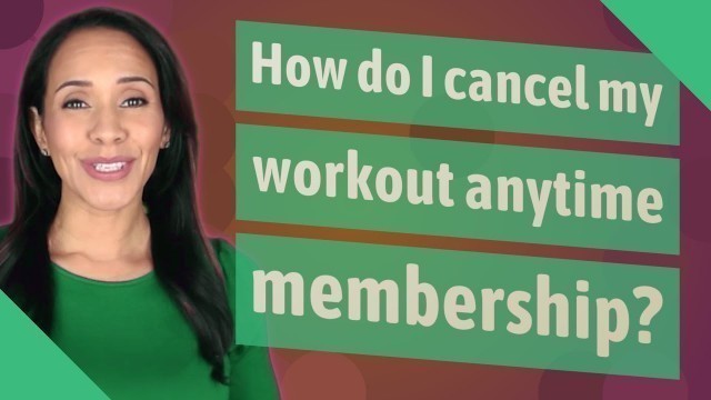 'How do I cancel my workout anytime membership?'