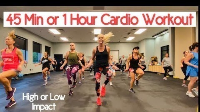 '45 Min or 1 Hour Cardio Workout | Low or High Impact'