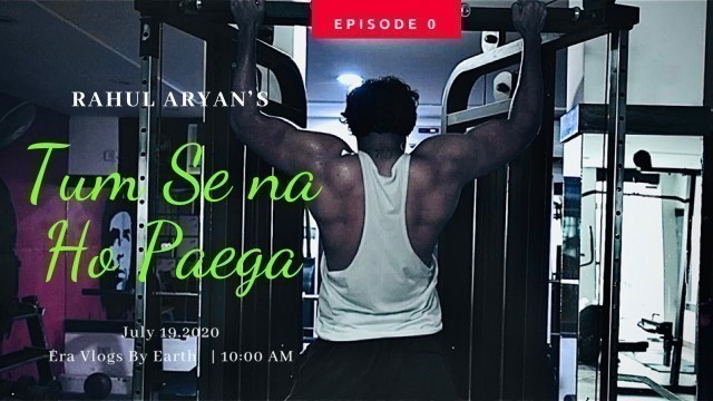 'New Fitness Channel Announcement - By Rahul Aryan | Era Vlogs | Earth'