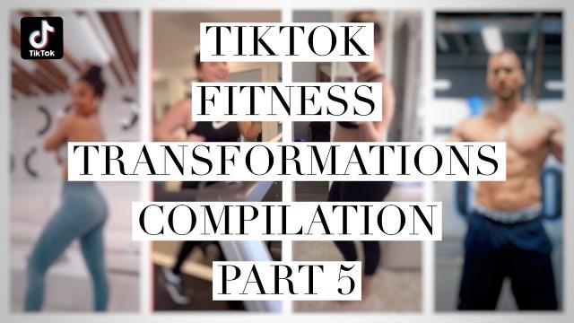 'TikTok Weight Loss and Fitness Transformations - Part 5'