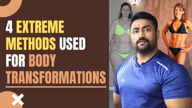 '4 EXTREME METHODS USED FOR BODY TRANSFORMATIONS'