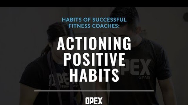 'Habits of Successful Fitness Coaches: Actioning Positive Habits'