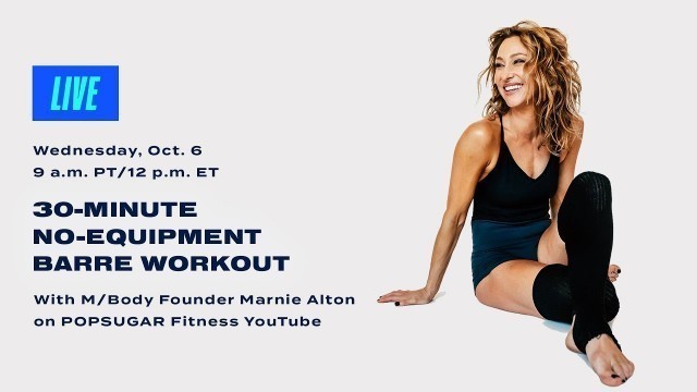 '30-Minute No-Equipment Barre Workout With M/Body Founder Marnie Alton'